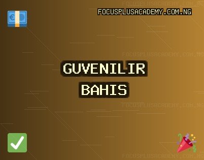 Güvenilir Bahis Siteleri - 1711 TL Deneme Bonusu | focusplusacademy.com.ng