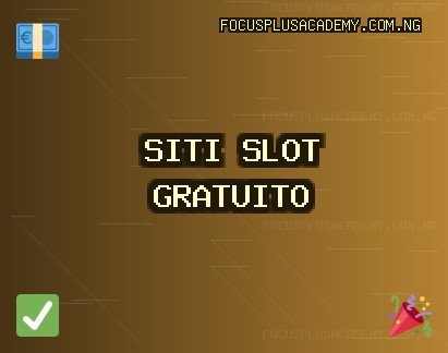 Siti Slot - 1711 Giri Gratis | focusplusacademy.com.ng